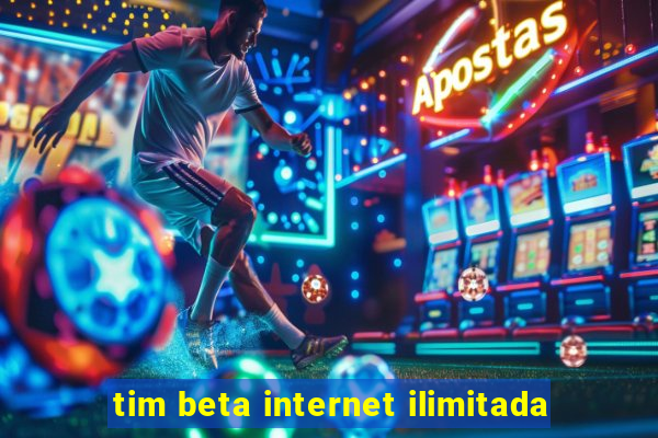 tim beta internet ilimitada